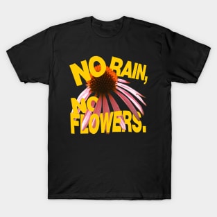 No Rain No Flowers T-Shirt